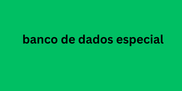 banco de dados especial